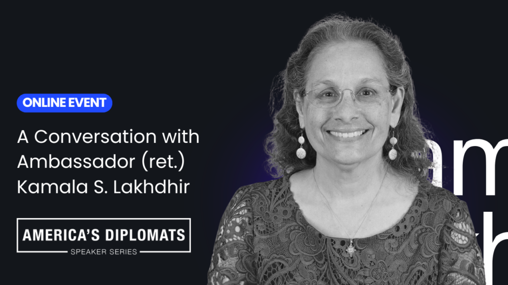 April 23rd Event | America's Diplomats: A Conversation with Ambassador (ret.) Kamala S. Lakhdhir event graphic