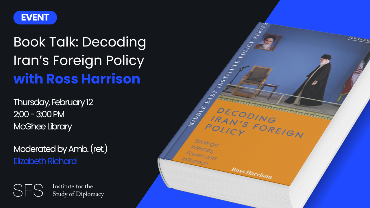 Book Talk | Decoding Iran’s Foreign Policy with Ross Harrison